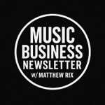 Logo of the podcast Music Business Newsletter w/ Matthew Rix Podcast Music Business Newsletter w/ Matthew Rix