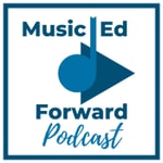 Logo of the podcast Music Ed Forward Podcast Podcast Music Ed Forward Podcast