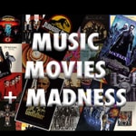 Music, Movies & Madness Music, Movies & Madness