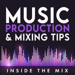 Logo of the podcast Music Production and Mixing Tips Podcast for DIY Producers and Artists | Inside The Mix Logo of the podcast Music Production and Mixing Tips Podcast for DIY Producers and Artists | Inside The Mix