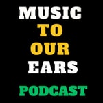 Logo of the podcast Music To Our Ears Podcast Music To Our Ears