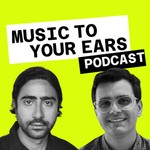 Logo of the podcast Music To Your Ears Podcast Podcast Music To Your Ears Podcast