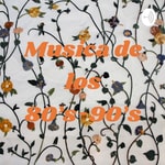 Logo of the podcast Musica de los 80's-90's Podcast Musica de los 80's-90's