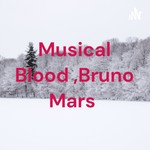 Podcast Musical Blood ,Bruno Mars 