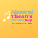 Musical Theatre Writer Guy Podcast Musical Theatre Writer Guy