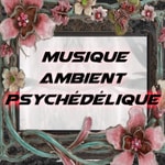 Musique Ambient Psychédélique Podcast Musique Ambient Psychédélique