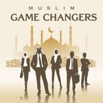 Muslim Game Changers Podcast Muslim Game Changers