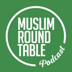 Logo of the podcast Muslim Roundtable Podcast Muslim Roundtable