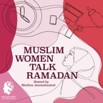 Logo of the podcast Muslim Women Talk Ramadan Podcast Muslim Women Talk Ramadan