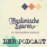 Logo of the podcast Muslimische Spuren in deutscher Heimat Podcast Muslimische Spuren in deutscher Heimat
