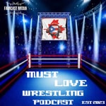 Must Love Wrestling Podcast Must Love Wrestling Podcast