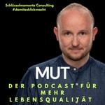 MUT - Der Podcast für mehr Lebensqualität MUT - Der Podcast für mehr Lebensqualität