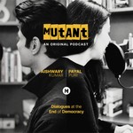 Logo of the podcast Mutant: Dialogues at the End of Democracy Podcast Mutant: Dialogues at the End of Democracy