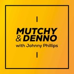 Logo of the podcast Mutchy & Denno with Johnny Phillips Podcast Mutchy & Denno with Johnny Phillips