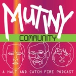 Logo of the podcast Mutiny Community - A Halt and Catch Fire Podcast Podcast Mutiny Community - A Halt and Catch Fire Podcast