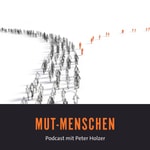 Logo of the podcast Mutmenschen — Gespräche über Mut, Freiheit und Veränderung Podcast Mutmenschen — Gespräche über Mut, Freiheit und Veränderung
