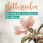 Logo of the podcast Mutterseelen Podcast Mutterseelen