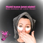 Logo of the podcast Mutti kann jetzt nicht! Podcast Mutti kann jetzt nicht!