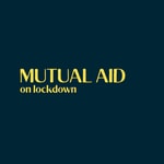 Logo of the podcast Mutual Aid on Lockdown Podcast Mutual Aid on Lockdown