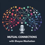 Logo of the podcast Mutual Connections with Shayan Mashatian Podcast Mutual Connections with Shayan Mashatian