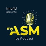 Podcast My ASM - Le podcast