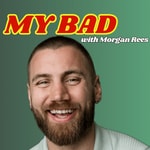 Podcast My Bad With Morgan Rees