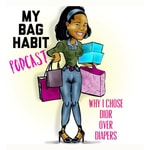Logo of the podcast My Bag Habit : Why I Chose Dior Over Diapers Podcast My Bag Habit : Why I Chose Dior Over Diapers