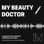 Logo of the podcast My Beauty Doctor, la médecine esthétique sans tabou Podcast My Beauty Doctor, la médecine esthétique sans tabou
