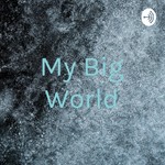 Logo of the podcast My Big World Podcast My Big World