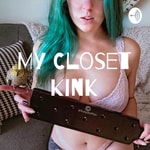 Logo of the podcast My Closet Kink Podcast My Closet Kink