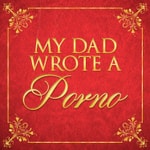 Logo of the podcast My Dad Wrote A Porno Logo of the podcast My Dad Wrote A Porno