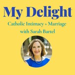 My Delight with Sarah Bartel Podcast My Delight with Sarah Bartel