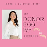 Logo of the podcast My Donor Egg IVF Journey - Raw + In Real Time Podcast My Donor Egg IVF Journey - Raw + In Real Time