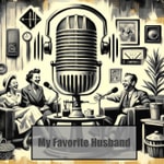 Logo of the podcast My Favorite Husband - Radio Show OTR Podcast My Favorite Husband - Radio Show OTR