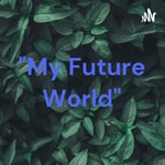 Logo of the podcast "My Future World" Podcast "My Future World"