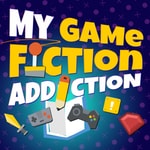 Podcast My Game Fiction Addiction