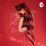 Logo of the podcast My Hero Academia Rewatch Podcast My Hero Academia Rewatch
