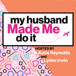 Logo of the podcast My Husband Made Me Do It Podcast My Husband Made Me Do It