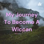Logo of the podcast My Journey To Become A Wiccan Podcast My Journey To Become A Wiccan
