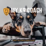 Logo of the podcast My K9 Coach Podcast My K9 Coach