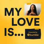 Logo of the podcast My Love Is... Podcast My Love Is...