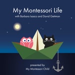 Logo of the podcast My Montessori Life with Barbara Isaacs and David Gettman Podcast My Montessori Life with Barbara Isaacs and David Gettman