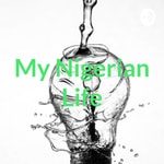 Logo of the podcast My Nigerian Life Podcast My Nigerian Life