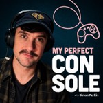 My Perfect Console with Simon Parkin Podcast My Perfect Console with Simon Parkin