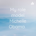 Logo of the podcast My role model Michelle Obama. Podcast My role model Michelle Obama.