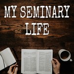 My Seminary Life Podcast My Seminary Life