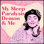 Logo of the podcast My Sleep Paralysis Demon & Me Podcast My Sleep Paralysis Demon & Me