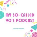 Logo of the podcast My So Called 90s Podcast Podcast My So Called 90s Podcast
