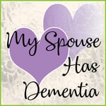 My Spouse Has Dementia My Spouse Has Dementia