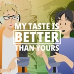Logo of the podcast My Taste is Better Than Yours Podcast My Taste is Better Than Yours